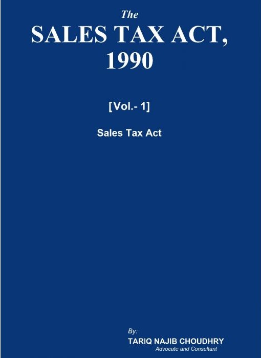 The Sales Tax Act, 1990 in 2 vols by Tariq Najib Choudhry Edition 2024-25
