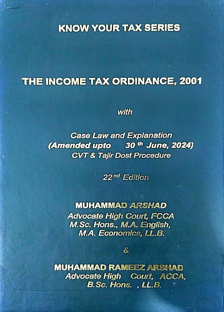 The Income Tax Ordinance, 2001 with Case Law and Explanation (Amended upto 30th June, 2024) By Muhammad Arshad