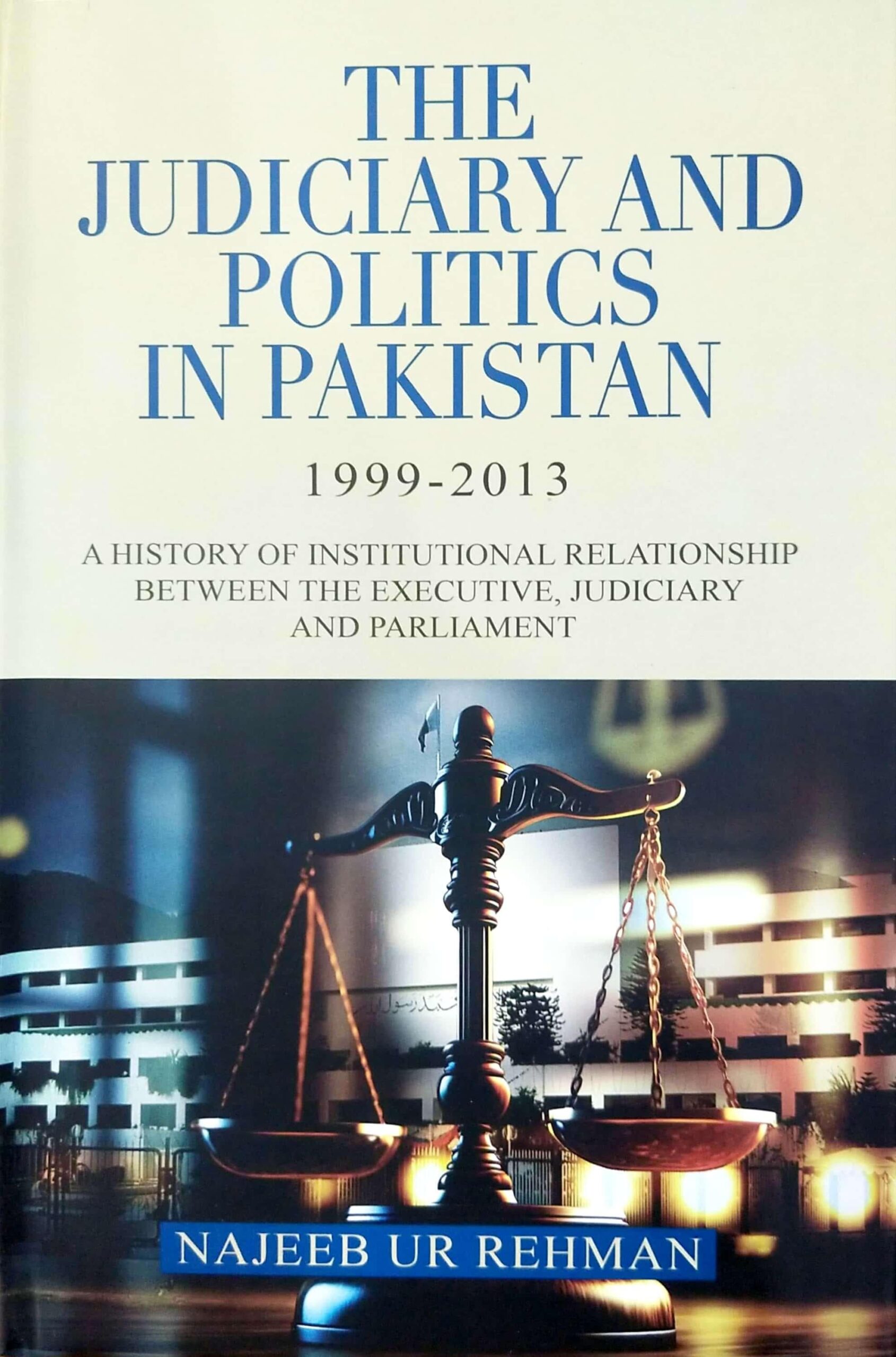 The Judiciary and Politics in Pakistan 1999-2013 - Pakistan Law House